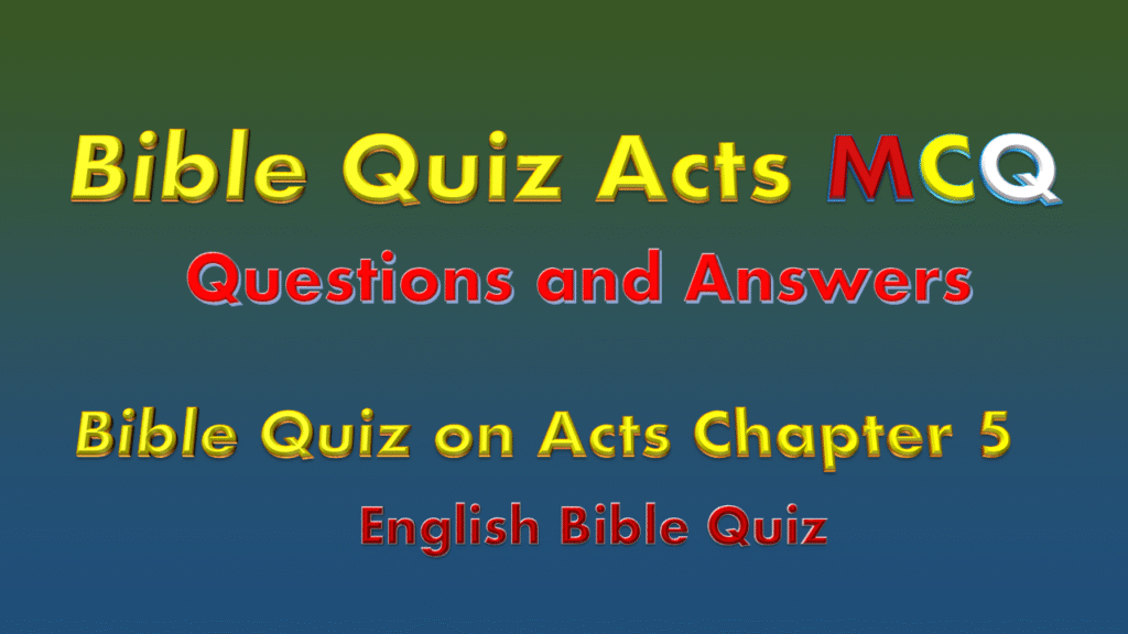 Bible Quiz on Acts Chapter 5 Bible Quiz on Acts Chapter 5