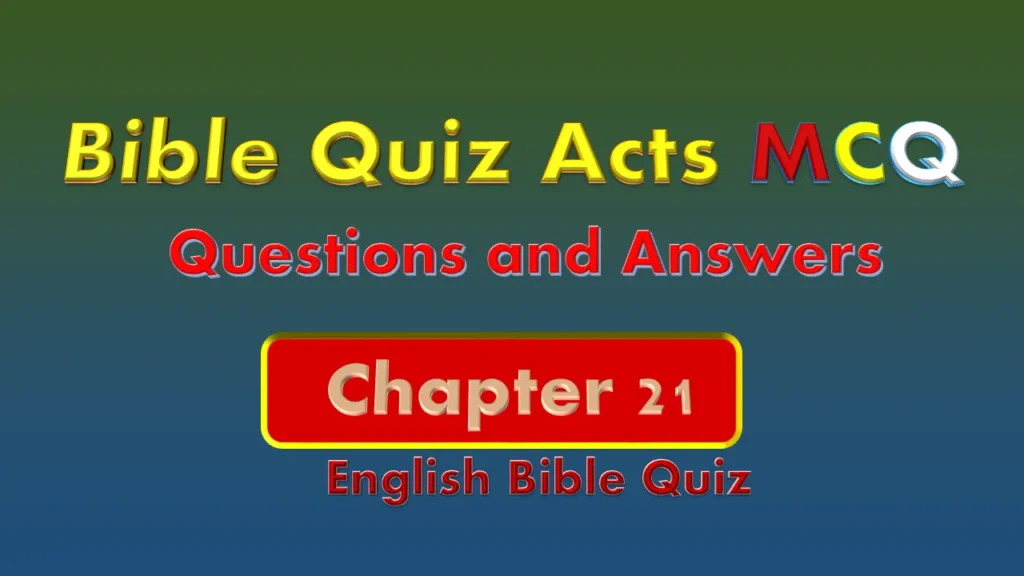 Bible Quiz on Acts Chapter 21 Bible Quiz on Acts Chapter 21